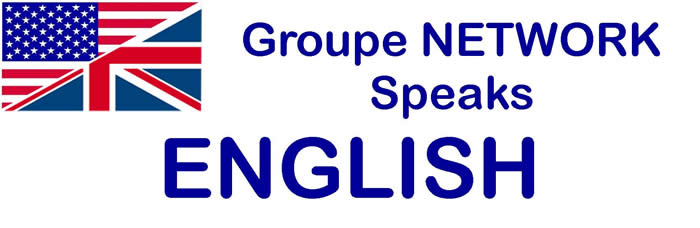 GROUPE NETWORK SPEAKS ENGLISH